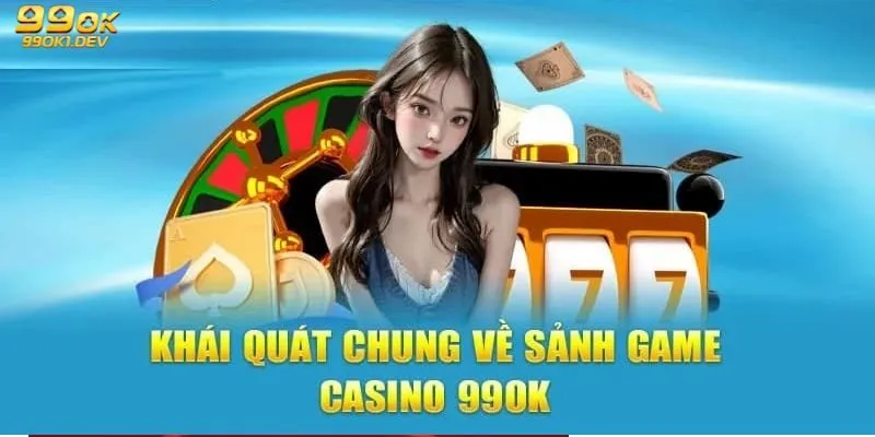 Casino trực tuyến 99OK - Sảnh game cá cược hấp dẫn