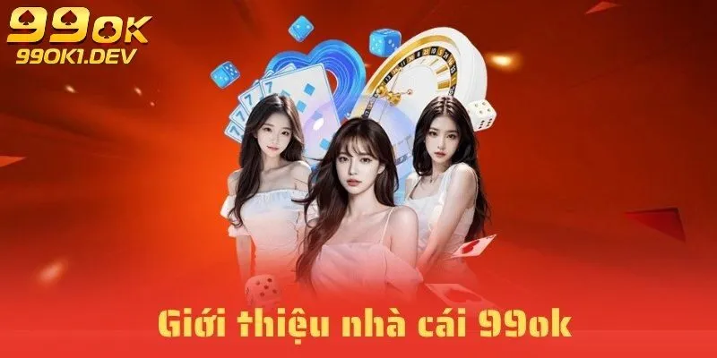 Giới thiệu 99OK cá cược HOT 2025