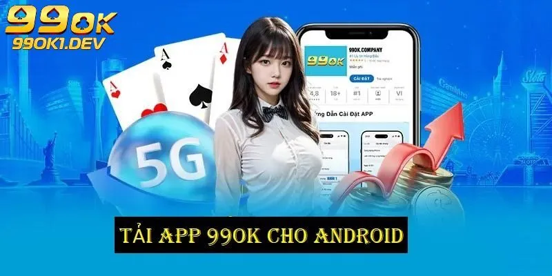 Hướng dẫn chi tiết cách tải ứng dụng 99OK