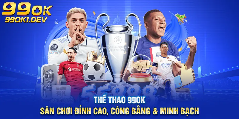 thể thao 99ok sân chơi đỉnh cao