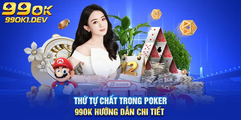 thứ tự chất trong poker 99ok hướng dẫn chi tiết