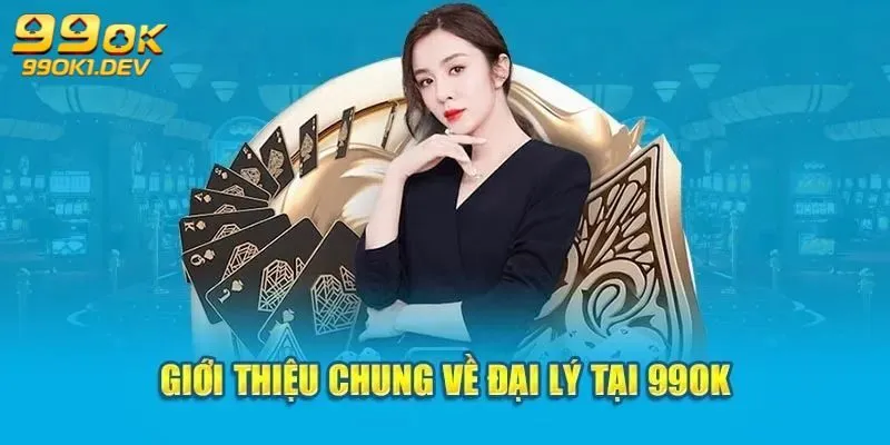 Tìm hiểu công việc của đại lý 99OK