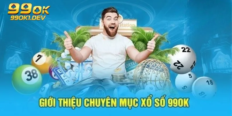 Xổ số 99OK - Chơi lô đề trực tuyến hấp dẫn