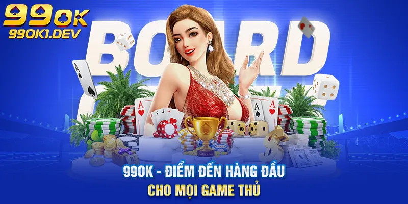 99ok điểm đến hàng đầu cho mọi game thủ