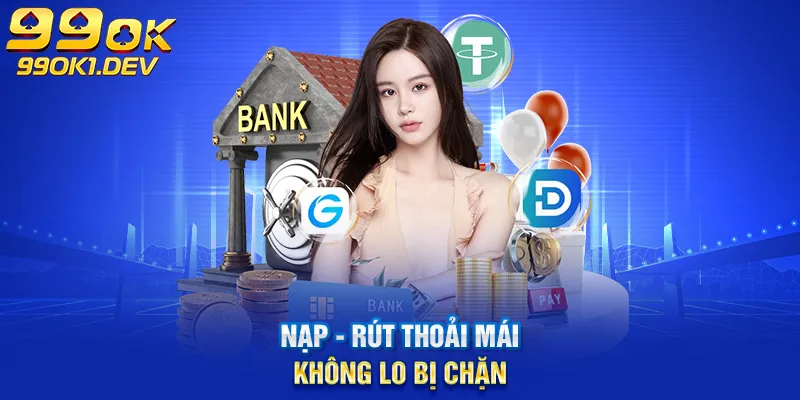 nạp rút thoải mái không lo bị chặn